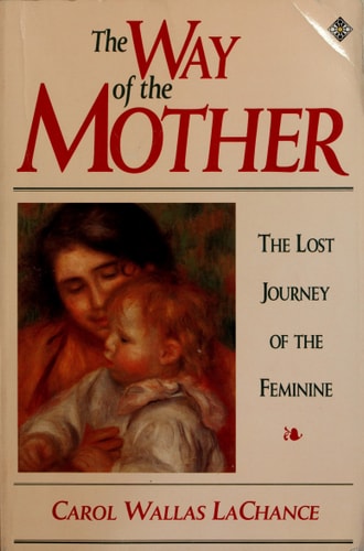 The Way of the Mother: The Lost Journey of the Feminine
