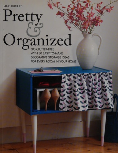 Pretty and Organized: Go Clutter-Free with 30 Easy-to-Make Decorative Storage Ideas for Every Room In Your Home