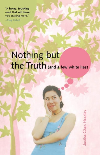 Nothing But the Truth (and a few white lies) (A Justina Chen Novel)