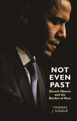 Not Even Past: Barack Obama and the Burden of Race (The Lawrence Stone Lectures)
