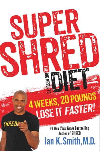 Super Shred: The Big Results Diet 4 Weeks, 20 Pounds, Lose It Faster!