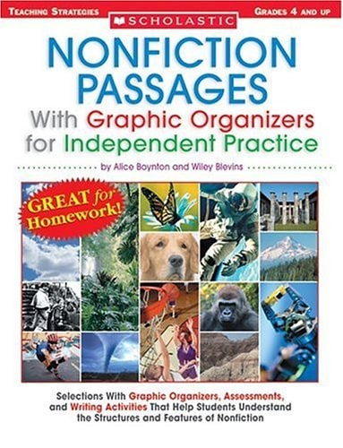 Nonfiction Passages With Graphic Organizers for Independent Practice: Grades 4 and Up: Selections With Graphic Organizers, Assessments, and Writing ... the Structures and Features of Nonfiction
