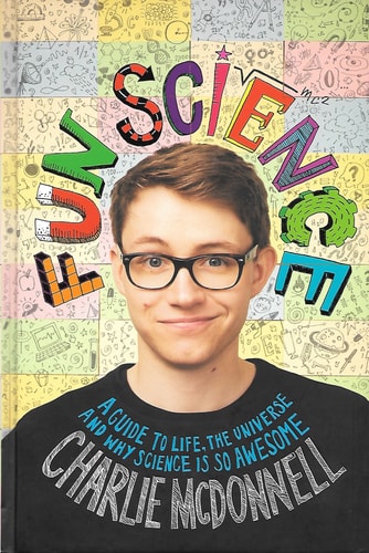 Fun Science: A Guide To Life, The Universe And Why Science Is So Awesome