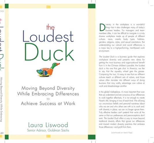 The Loudest Duck: Moving Beyond Diversity while Embracing Differences to Achieve Success at Work