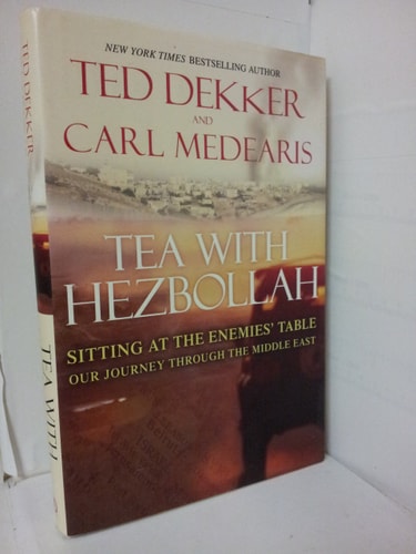 Tea with Hezbollah: Sitting at the Enemies Table Our Journey Through the Middle East