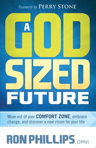 A God-Sized Future: Move Out of Your Comfort Zone, Embrace Change, and Discover a New Vision for Your Life
