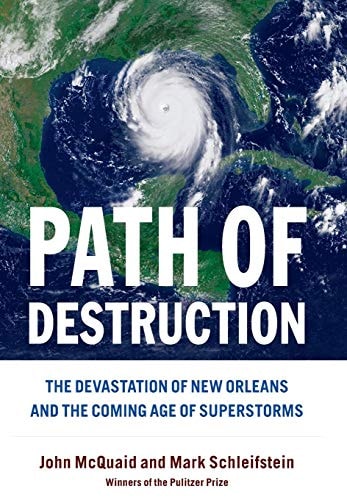 Path of Destruction: The Devastation of New Orleans and the Coming Age of Superstorms