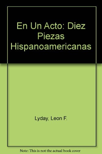 En Un Acto: Diez Piezas Hispanoamericanas (Spanish Edition)