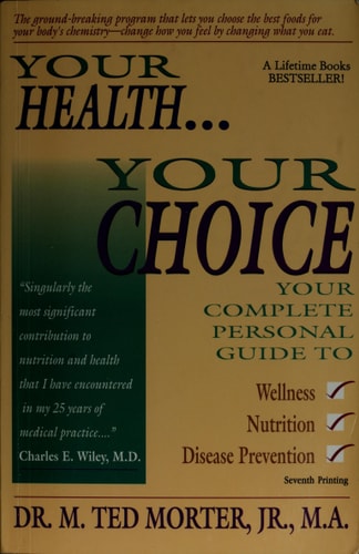 Your Health, Your Choice: Your Complete Personal Guide to Wellness, Nutrition & Disease Prevention