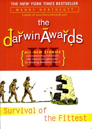 The Darwin Awards III: Survival of the Fittest