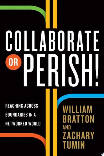 Collaborate or Perish!: Reaching Across Boundaries in a Networked World