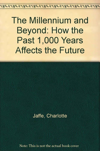 The Millennium and Beyond: How the Past 1,000 Years Affects the Future