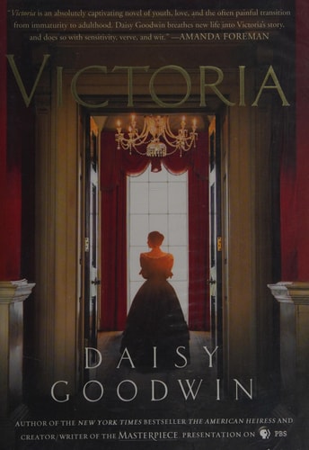 Victoria A Novel of a Young Queen by the Creator/Writer of the Masterpiece Presentation on PBS