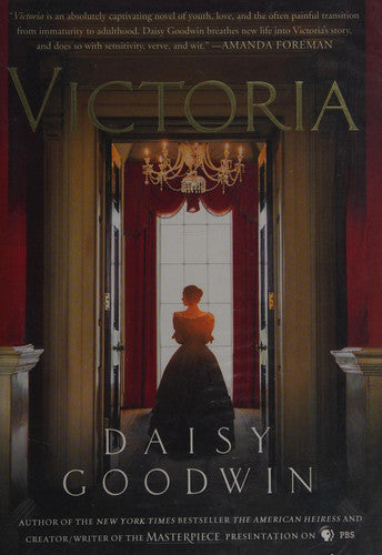 Victoria A Novel of a Young Queen by the Creator/Writer of the Masterpiece Presentation on PBS