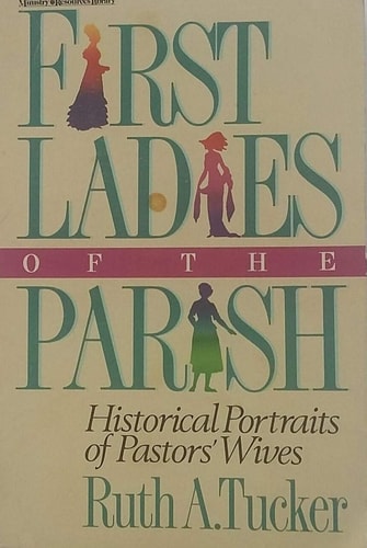 First Ladies of the Parish : Historical Portraits of Pastors' Wives