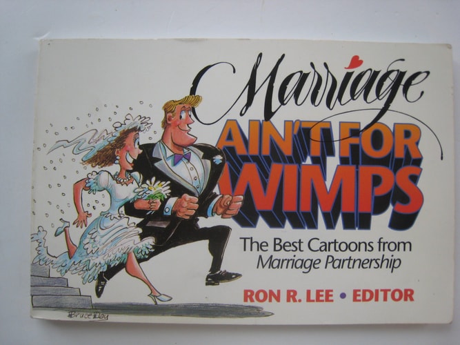 Marriage Ain't for Wimps: The Best Cartoons from Marriage Partnership