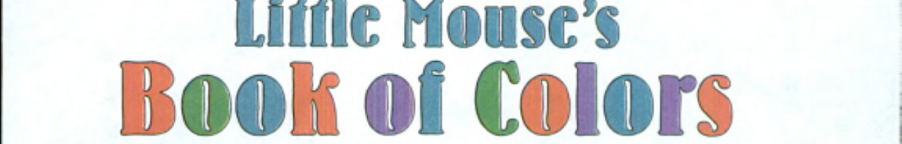 The Colorful Mouse: A Story About Colors