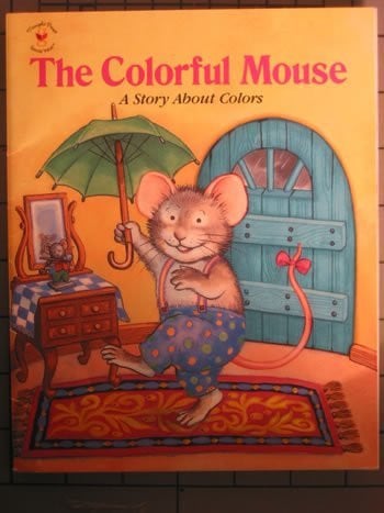 The Colorful Mouse: A Story About Colors