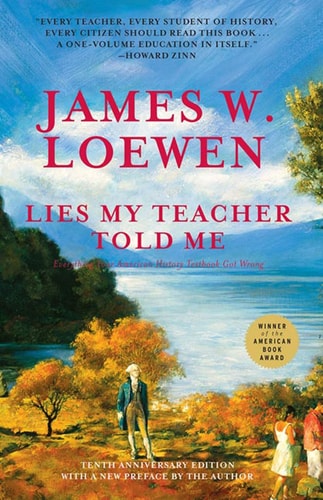 Lies My Teacher Told Me Everything Your American History Textbook Got Wrong