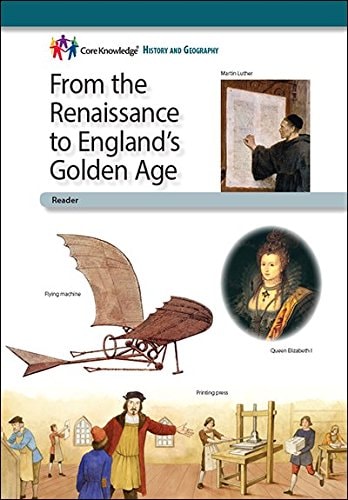 From the Renaissance to England’s Golden Age—CKHG Reader (Core Knowledge History and Geography)