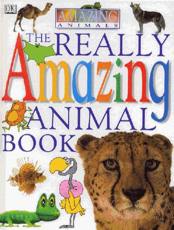 The Really Amazing Animals Book