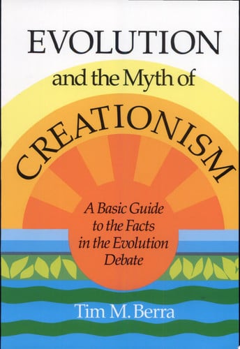 Evolution and the Myth of Creationism: A Basic Guide to the Facts in the Evolution Debate