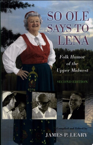 So Ole Says to Lena: Folk Humor of the Upper Midwest