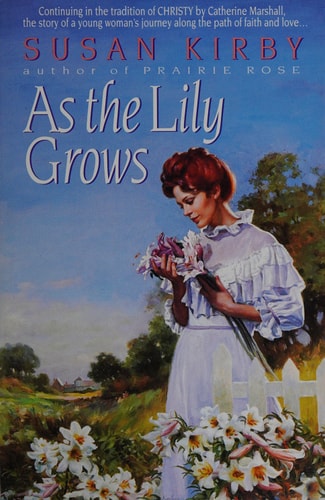 As the Lily Grows (Prairie Rose Series #2)