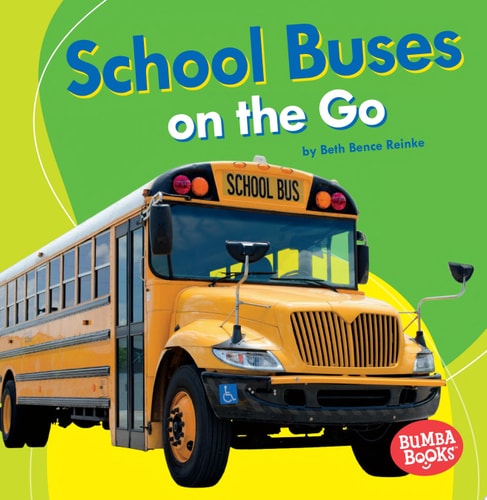 School Buses on the Go (Bumba Books ® ? Machines That Go)
