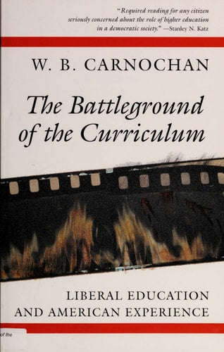 The Battleground of the Curriculum: Liberal Education and American Experience