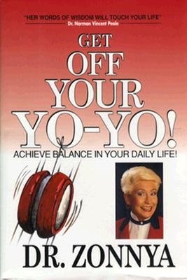 Get Off Your Yo-Yo!: Achieve Balance in Your Daily Life