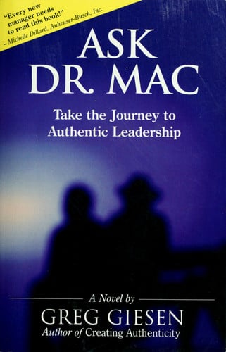 Ask Dr. Mac: Take the Journey to Authentic Leadership