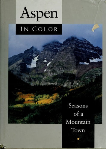 Aspen in Color, 2nd: Seasons of a Mountain Town