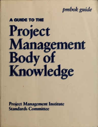 A Guide to the Project Management Body of Knowledge