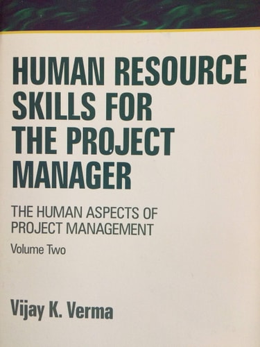 Human Resource Skills for the Project Manager: The Human Aspects of Project Management, Volume 2