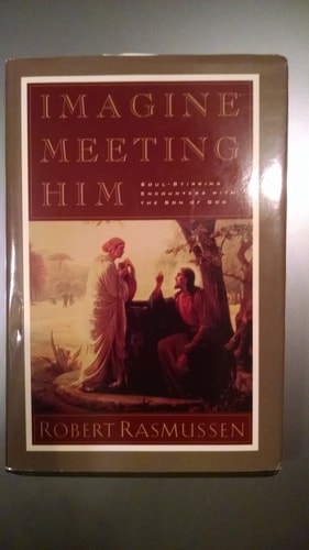 Imagine Meeting Him (Soul-Stirring Encounters With The Son of God)