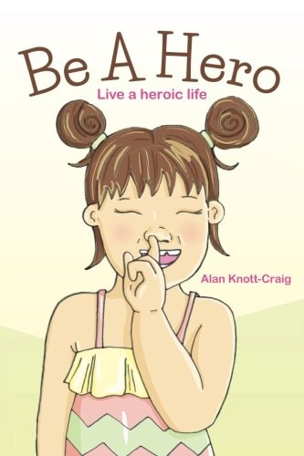 Be A Hero: Live a heroic life