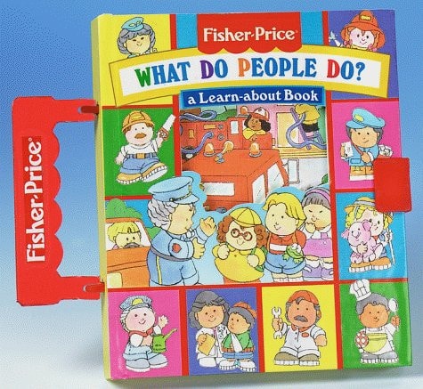 What Do People Do?: A Learn-About Book (Fisher-Price Carryalong Playbooks)