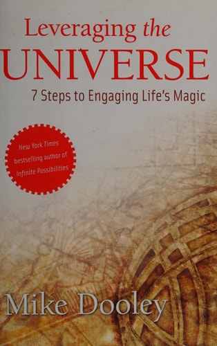 Leveraging the Universe: 7 Steps to Engaging Life's Magic