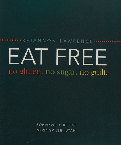 Eat Free: No Gluten. No Sugar. No Guilt.