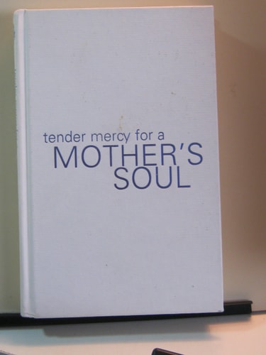 Tender Mercy for a Mother's Soul: Inspiration to Renew Your Spirit