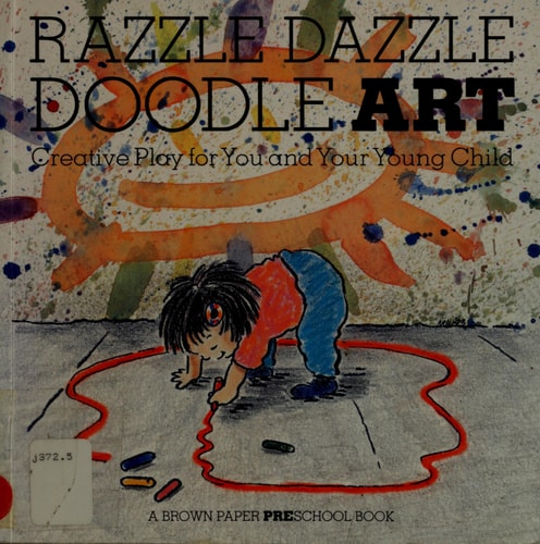 Razzle Dazzle Doodle Art: Creative Play for You and Your Young Child (A Brown Paper Preschool Book)