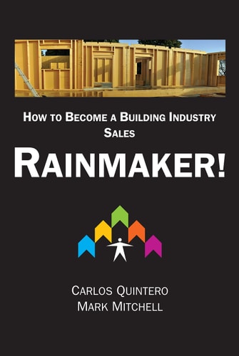 RAINMAKER!: How to Become a Building Industry Sales RAINMAKER!