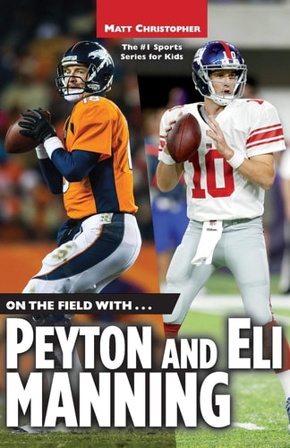 On the Field with...Peyton and Eli Manning (Matt Christopher Sports Bio Bookshelf)