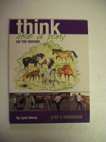 Think Like a Pony on the Ground: Step 2 Workbook