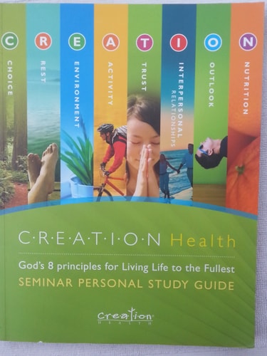 Creation Health God's 8 Principles for Living Life to the Fullest Seminar Personal Study Guide