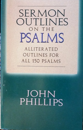 Sermon Outlines on the Psalms: Alliterated Outlines for All 150 Psalms