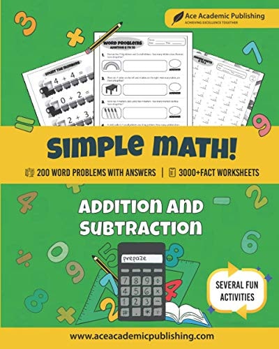 Simple Math: Ace Academic Publishing | Addition and Subtraction WorkBook | 200 Math Word Problems | 3000+ Fact Problems | Everyday Practice