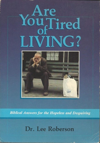 Are you tired of living?: Biblical answers for the hopeless and despairing