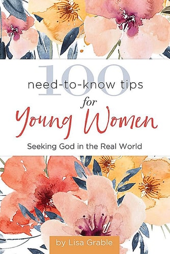 100 Need-to-Know Tips for Young Women: Seeking God in the Real World (Giftbooks)